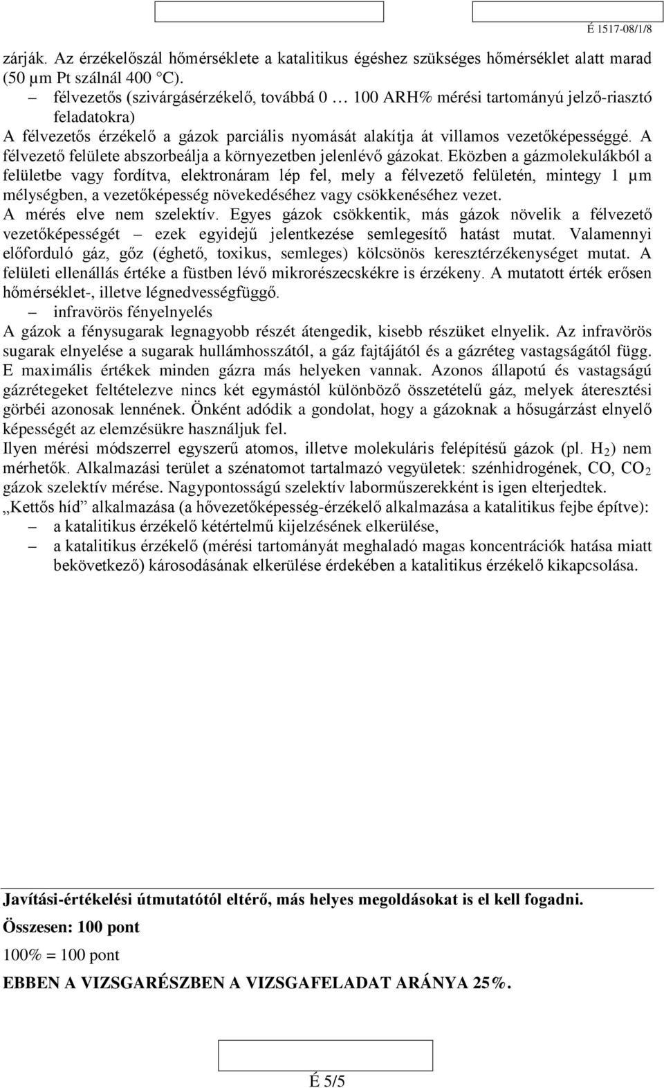 A félvezető felülete abszorbeálja a környezetben jelenlévő gázokat.