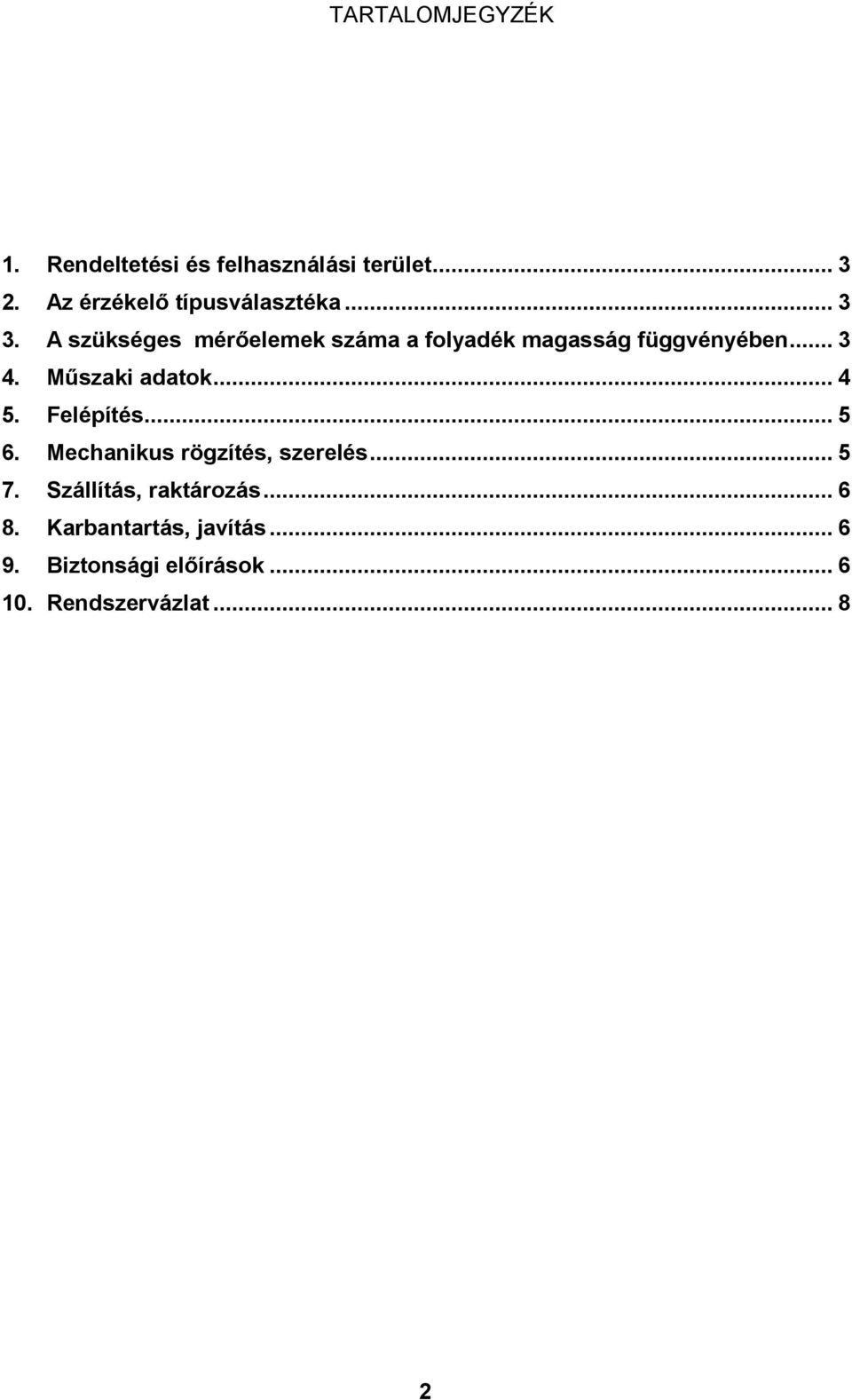 A szükséges mérőelemek száma a folyadék magasság függvényében... 3 4. Műszaki adatok... 4 5.