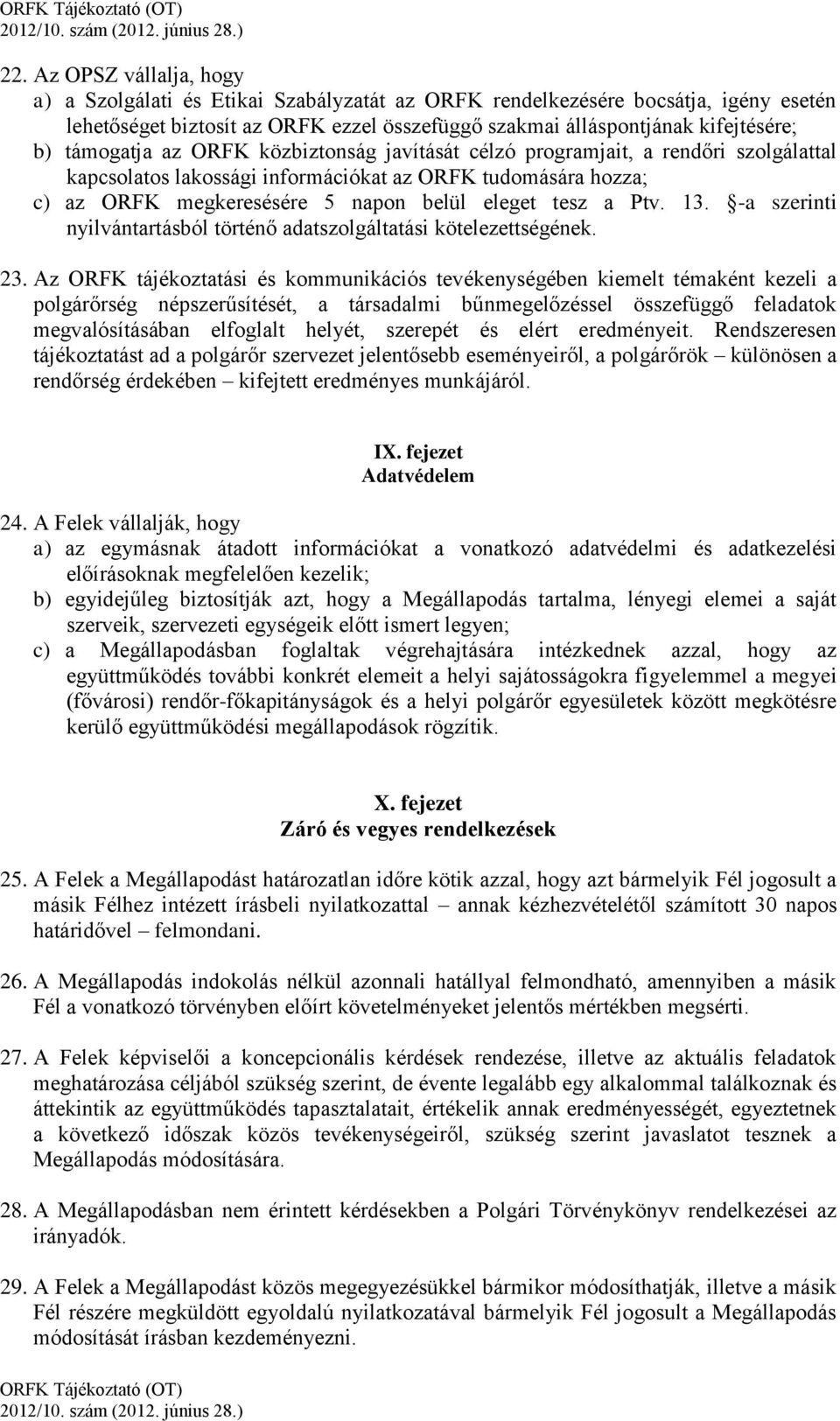 Ptv. 13. -a szerinti nyilvántartásból történő adatszolgáltatási kötelezettségének. 23.