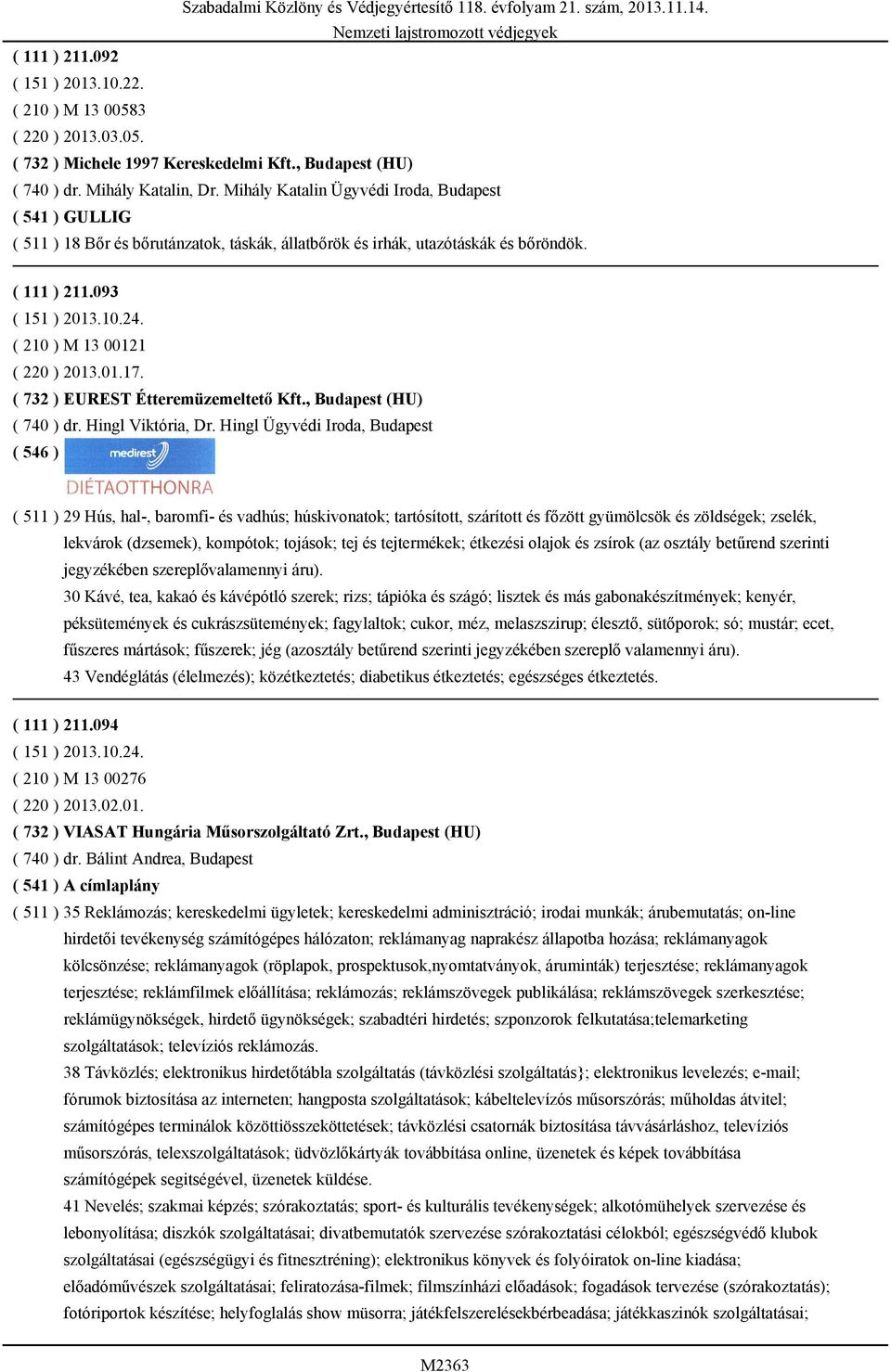 ( 732 ) EUREST Étteremüzemeltető Kft., Budapest (HU) ( 740 ) dr. Hingl Viktória, Dr.