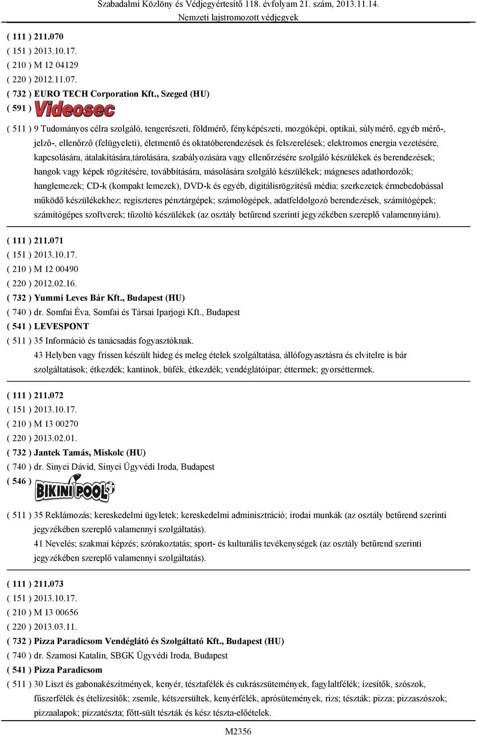 oktatóberendezések és felszerelések; elektromos energia vezetésére, kapcsolására, átalakítására,tárolására, szabályozására vagy ellenőrzésére szolgáló készülékek és berendezések; hangok vagy képek