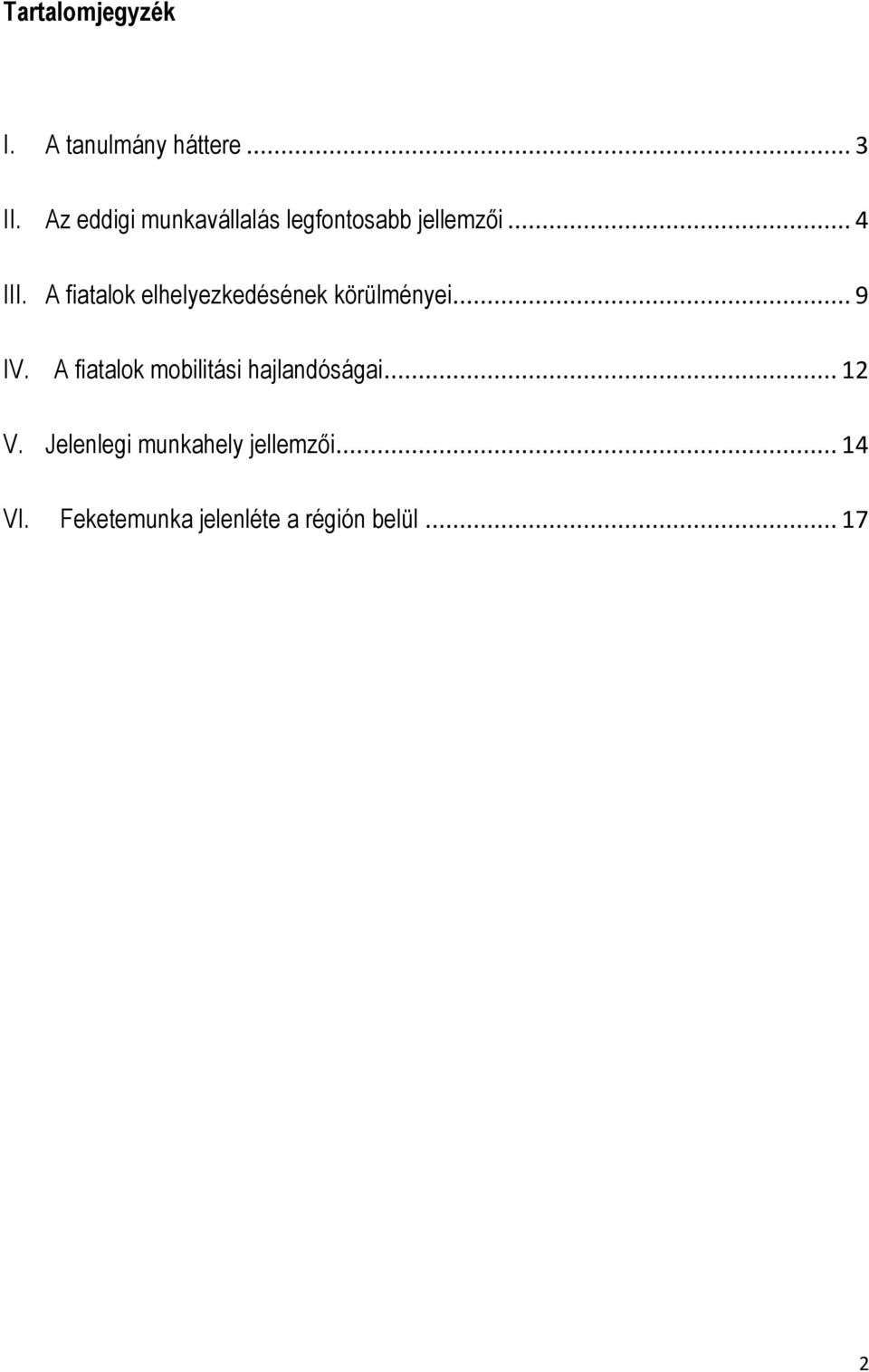 A fiatalok elhelyezkedésének körülményei... 9 IV.