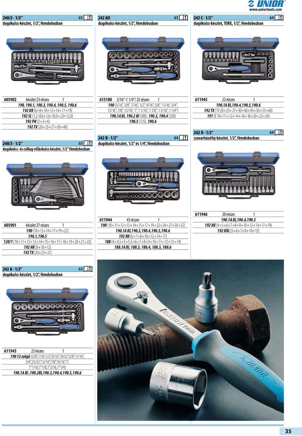 6 192 HX (6+8+10+12+14+17+19) 192 SL (1,2 8,0+1,6 10,0+2,0 12,0) 192 PH (2+3+4) 192 TX (20+25+27+30+40) 240/3-1/2 65 dugókulcs- és csillag-villáskulcs készlet, 1/2 fémdobozban 615180 5/16-1 1/4 / 22