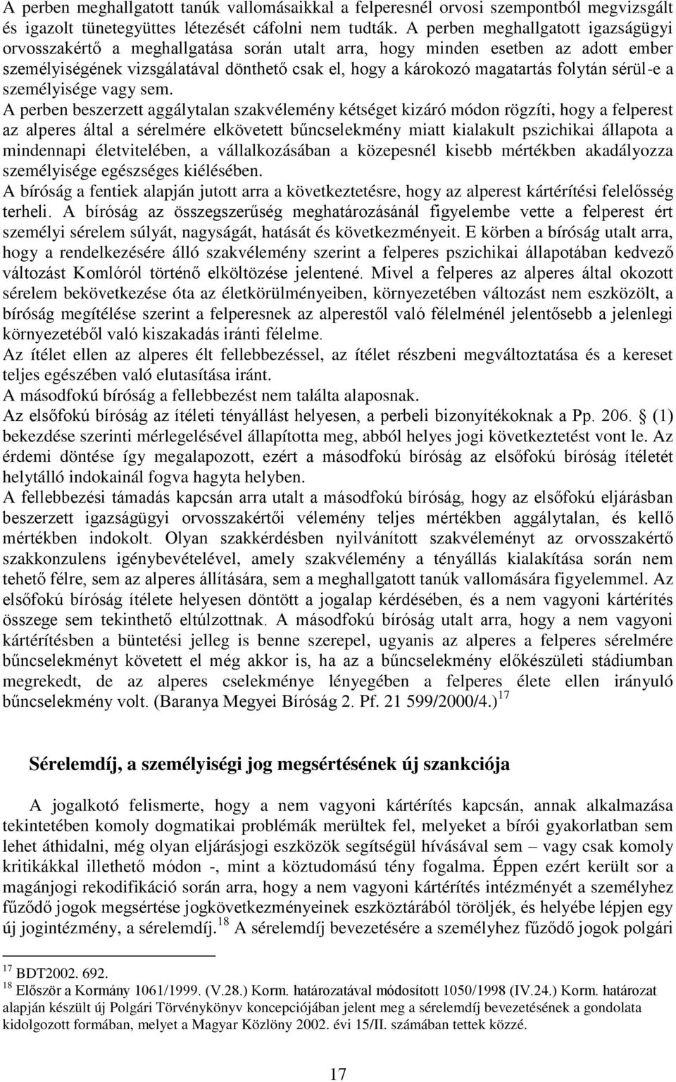 folytán sérül-e a személyisége vagy sem.