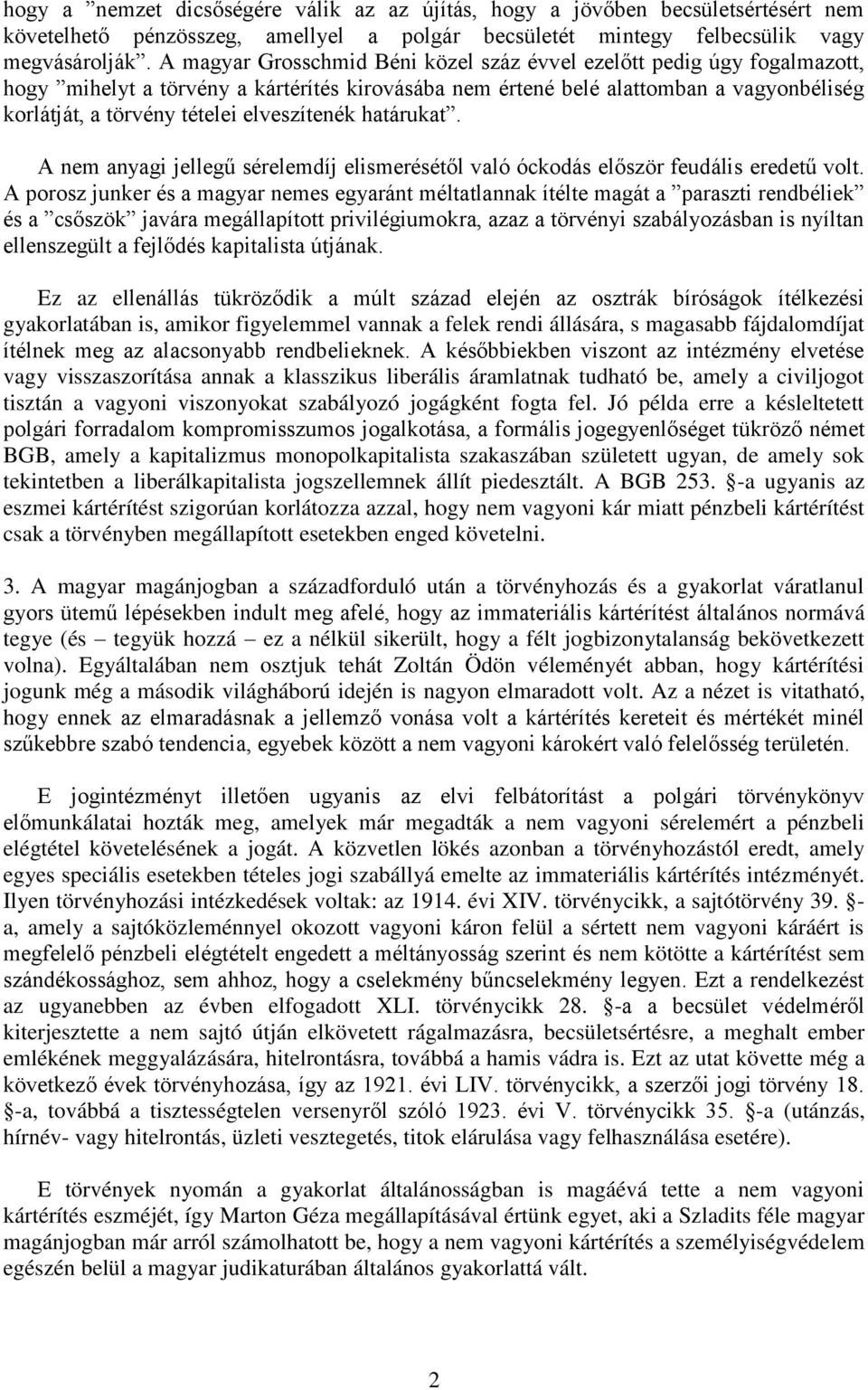 elveszítenék határukat. A nem anyagi jellegű sérelemdíj elismerésétől való óckodás először feudális eredetű volt.