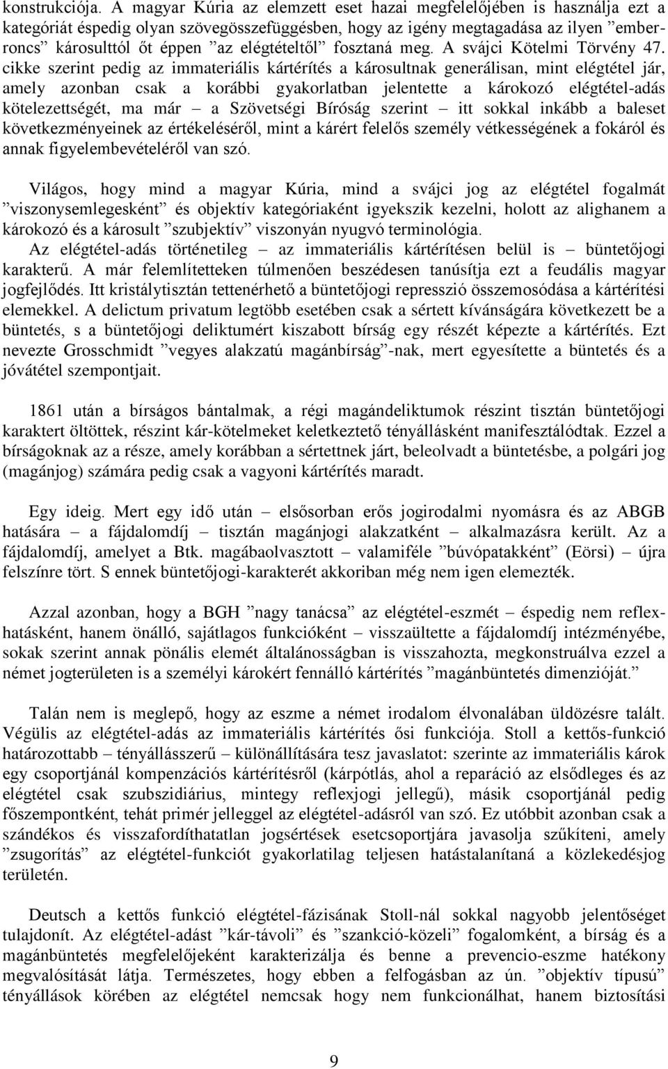 elégtételtől fosztaná meg. A svájci Kötelmi Törvény 47.