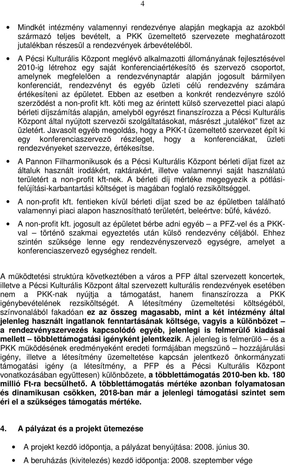 jogosult bármilyen konferenciát, rendezvényt és egyéb üzleti célú rendezvény számára értékesíteni az épületet. Ebben az esetben a konkrét rendezvényre szóló szerződést a non-profit kft.