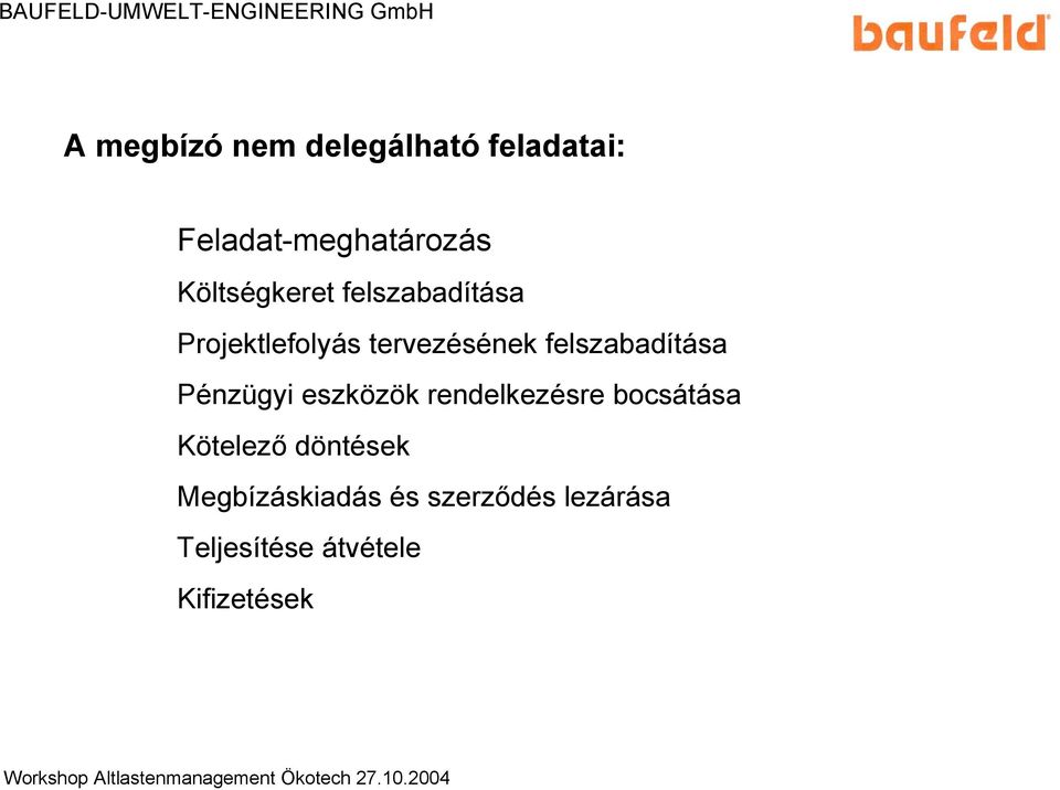 tervezésének felszabadítása Pénzügyi eszközök rendelkezésre bocsátása