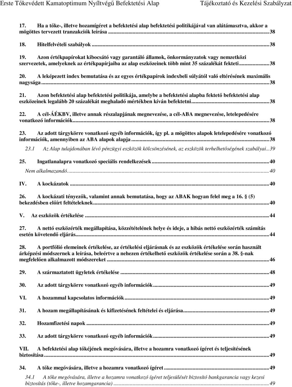 A leképezett index bemutatása és az egyes értékpapírok indexbeli súlyától való eltérésének maximális nagysága... 38 21.