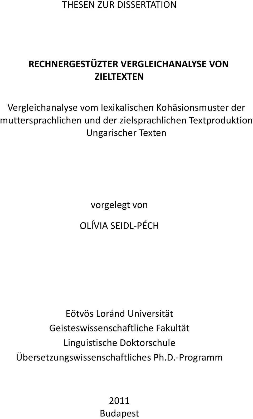 Ungarischer Texten vorgelegt von OLÍVIA SEIDL- PÉCH Eötvös Loránd Universität