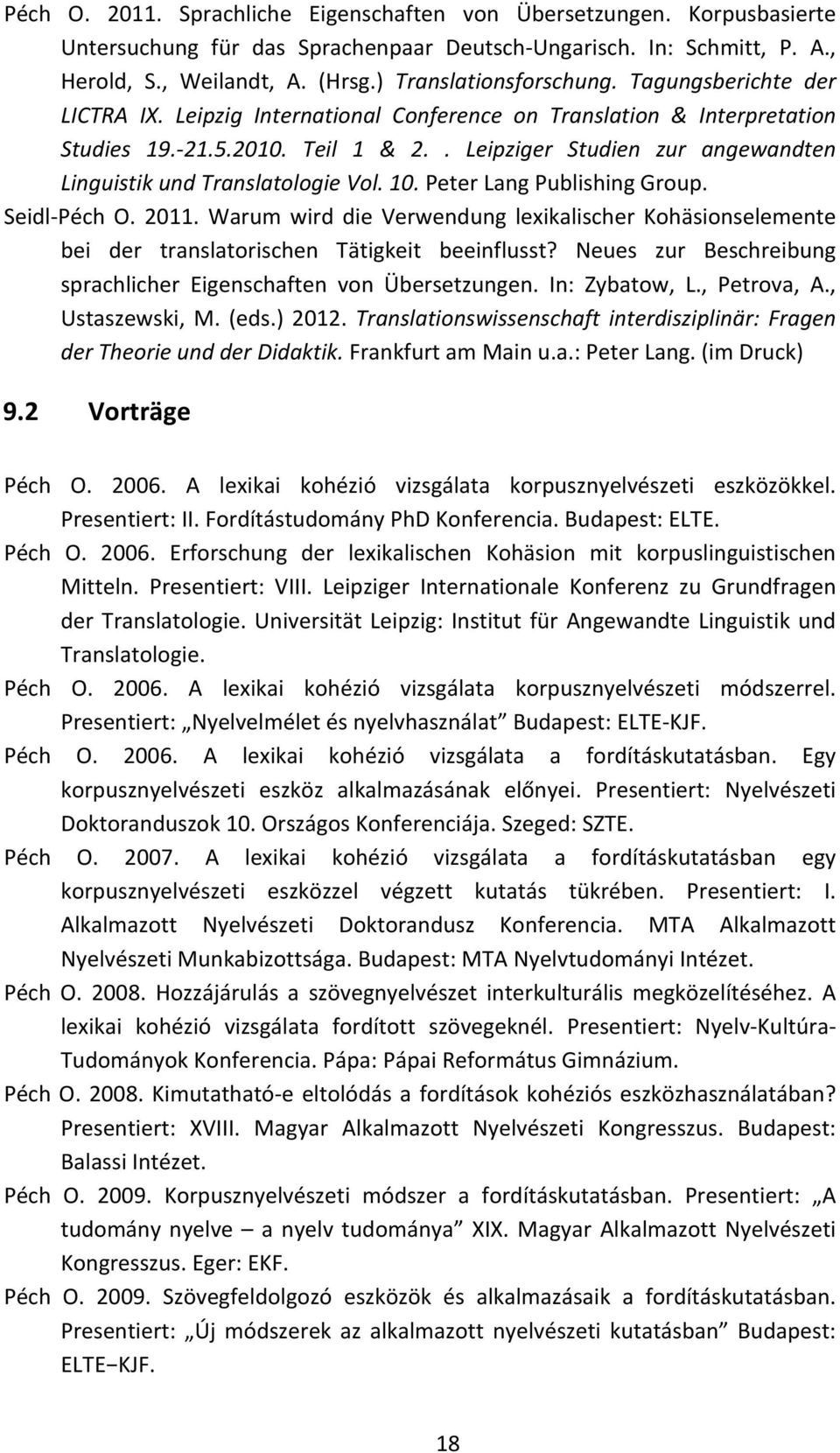 . Leipziger Studien zur angewandten Linguistik und Translatologie Vol. 10. Peter Lang Publishing Group. Seidl- Péch O. 2011.