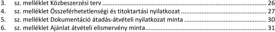 melléklet Összeférhetetlenségi és titoktartási nyilatkozat.