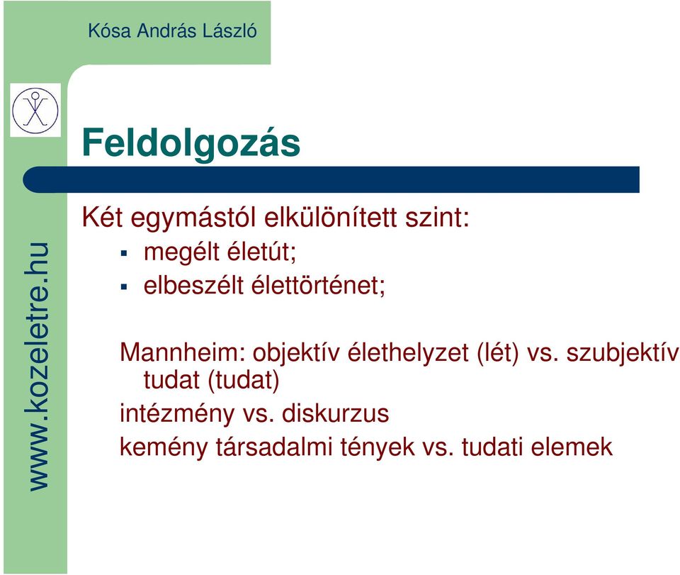 élethelyzet (lét) vs.