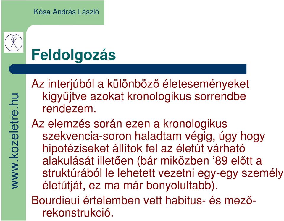 fel az életút várható alakulását illetően (bár miközben 89 előtt a struktúrából le lehetett vezetni