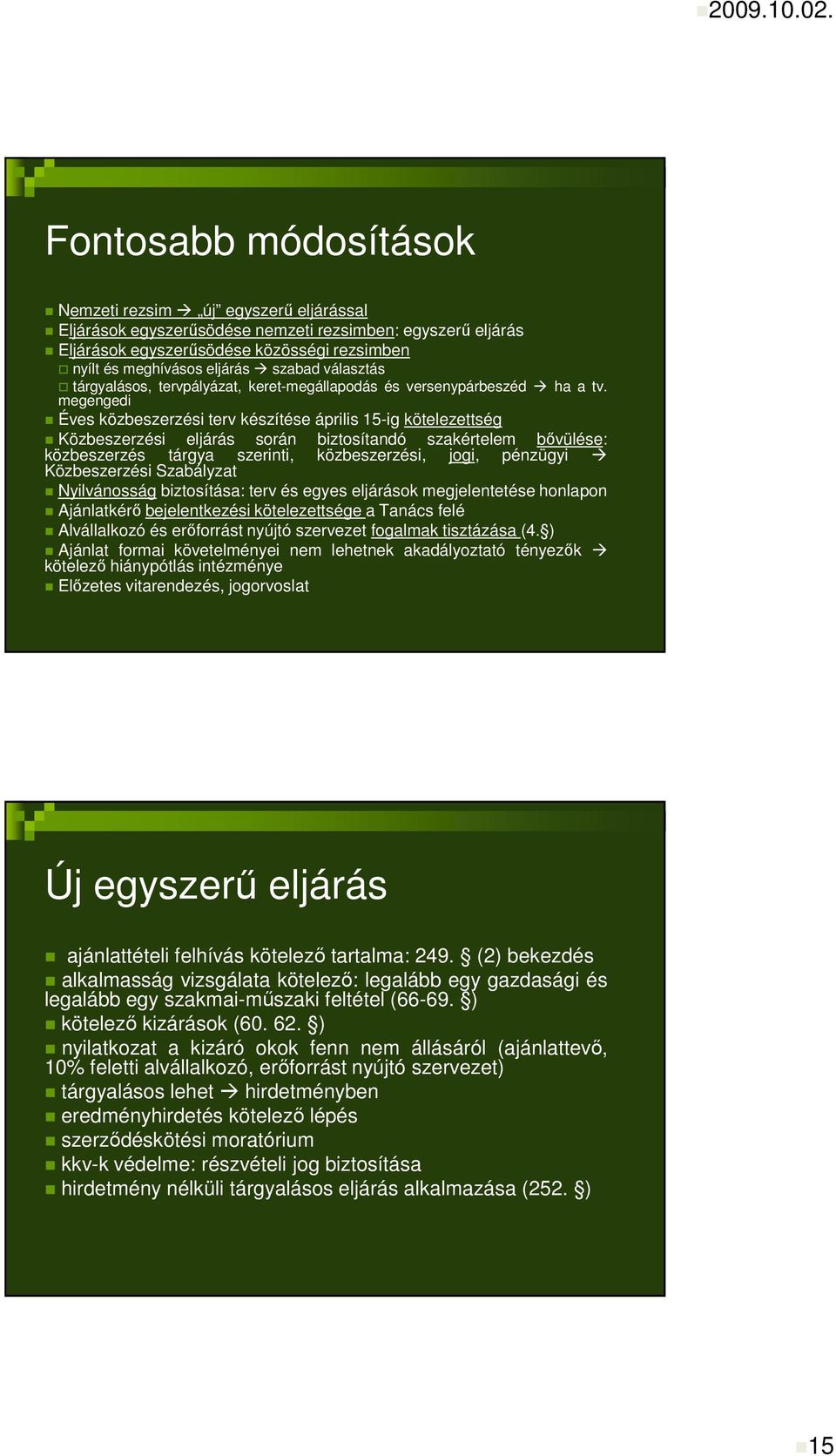 szabad választás tárgyalásos, tervpályázat, keret-megállapodás és versenypárbeszéd ha a tv.