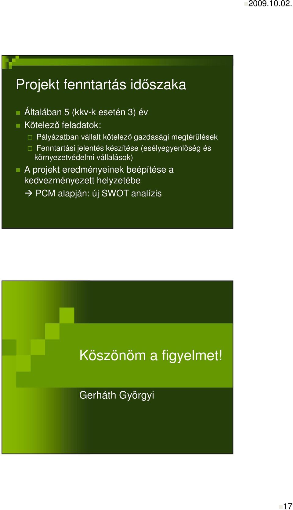 Pályázatban vállalt kötelezı gazdasági megtérülések Fenntartási jelentés készítése