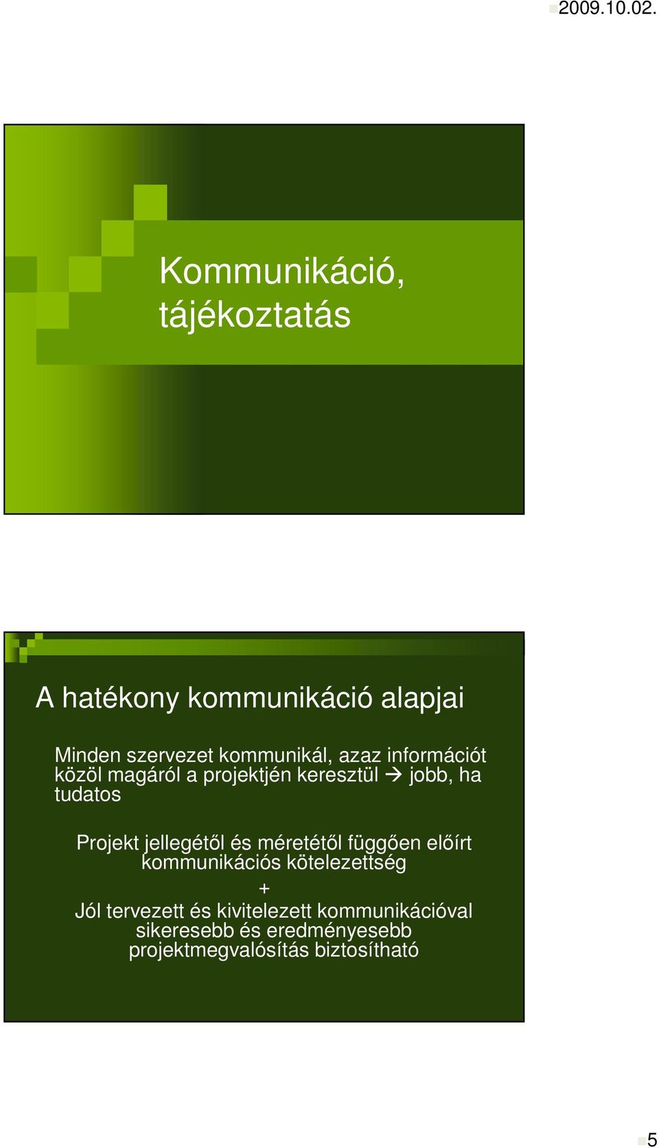 azaz információt közöl magáról a projektjén keresztül jobb, ha tudatos Projekt
