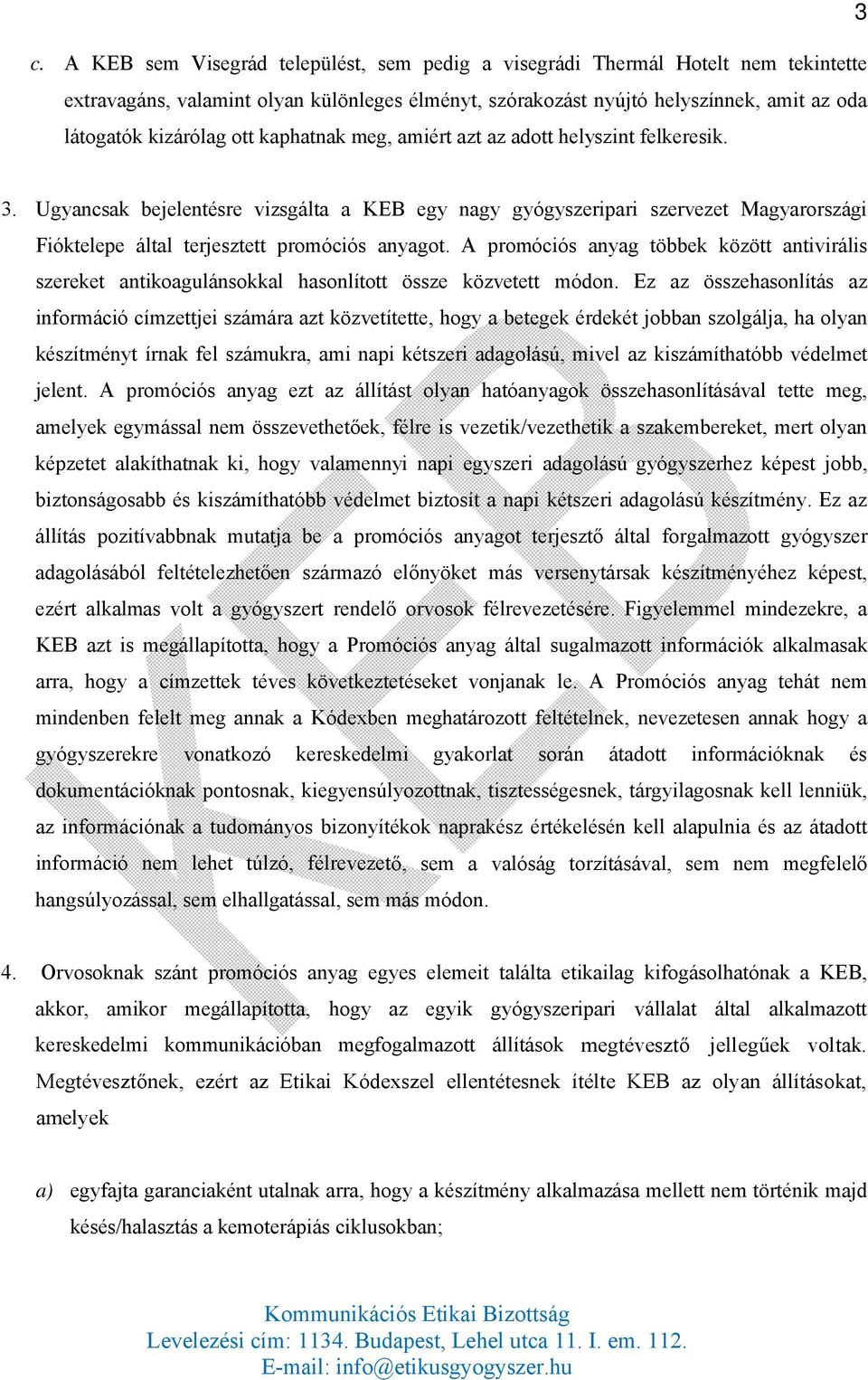 A promóciós anyag többek között antivirális szereket antikoagulánsokkal hasonlított össze közvetett módon.