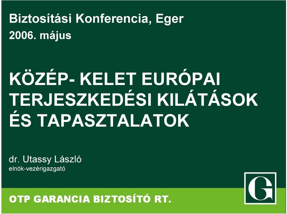 TERJESZKEDÉSI KILÁTÁSOK ÉS