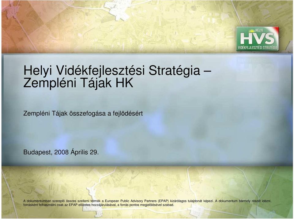 A dokumentumban szereplı összes szellemi termék a European Public Advisory Partners (EPAP)