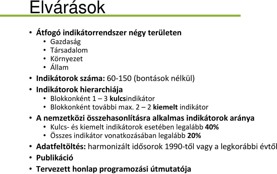 2 2 kiemelt indikátor A nemzetközi összehasonlításra alkalmas indikátorok aránya Kulcs- és kiemelt indikátorok esetében