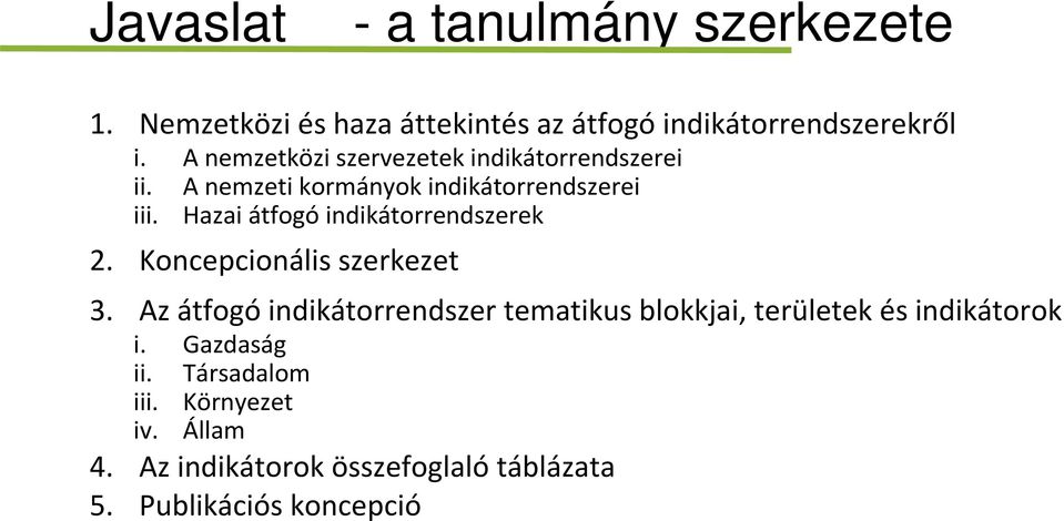 Hazai átfogó indikátorrendszerek 2. Koncepcionális szerkezet 3.