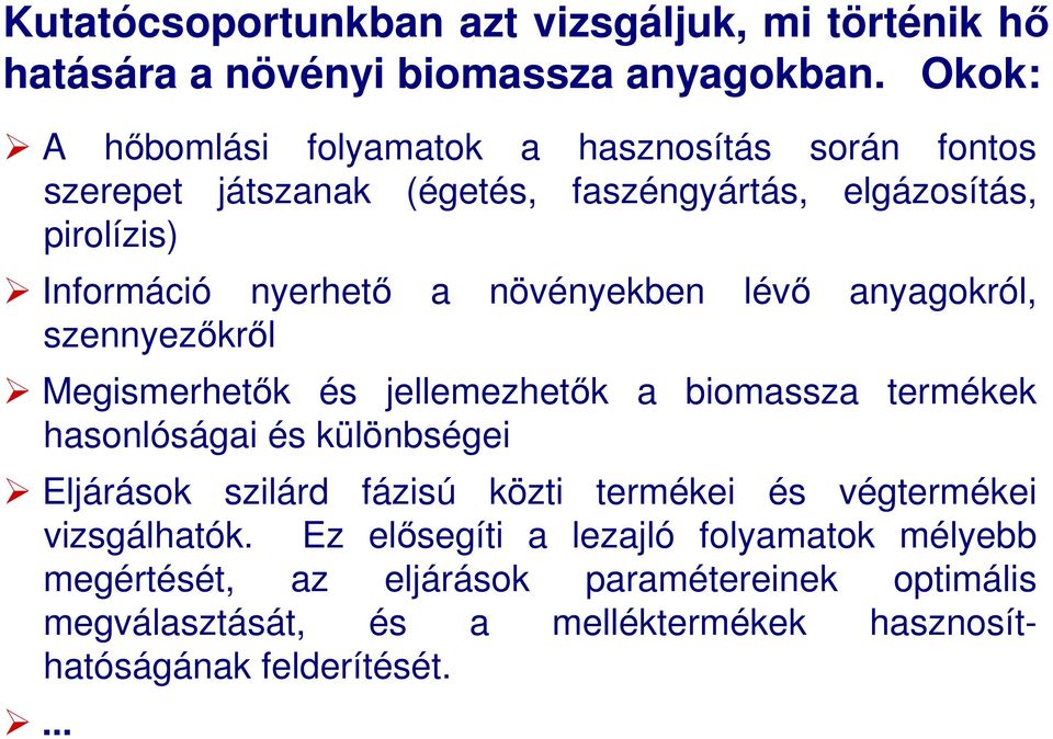 növényekben lévı anyagokról, szennyezıkrıl Megismerhetık és jellemezhetık a biomassza termékek hasonlóságai és különbségei Eljárások szilárd fázisú