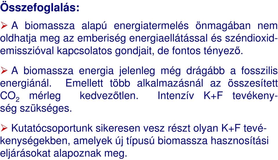 A biomassza energia jelenleg még drágább a fosszilis energiánál.