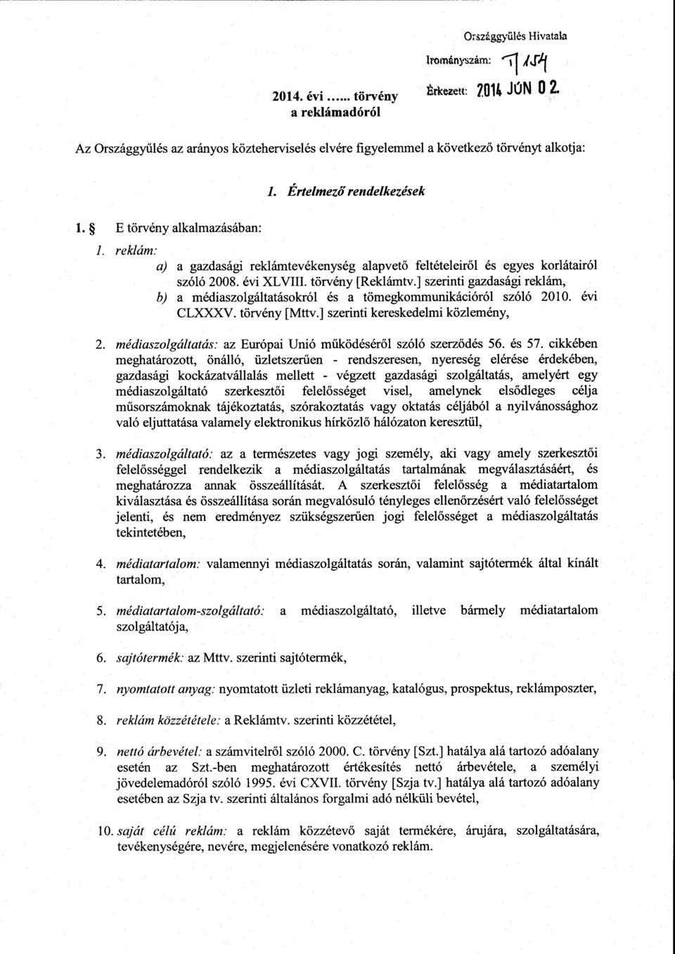 ] szerinti gazdasági reklám, b) а médiaszolgáltatásokról és а tömegkommunikációról szóló 2010. évi CLXXXV. törvény [Mttv.] szerinti kereskedelmi közlemény, 2.