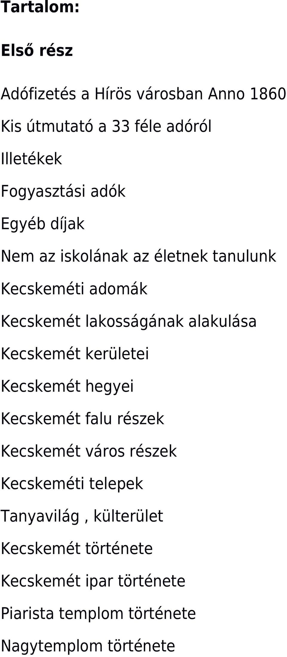 alakulása Kecskemét kerületei Kecskemét hegyei Kecskemét falu részek Kecskemét város részek Kecskeméti