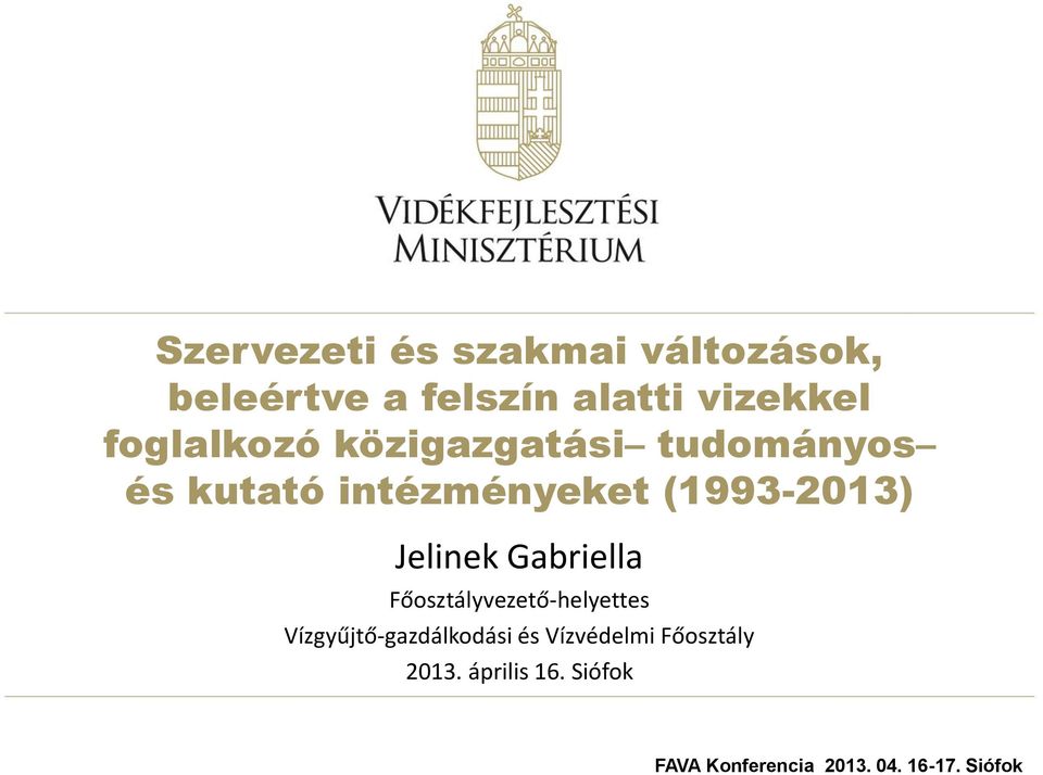 Jelinek Gabriella Főosztályvezető-helyettes Vízgyűjtő-gazdálkodási és