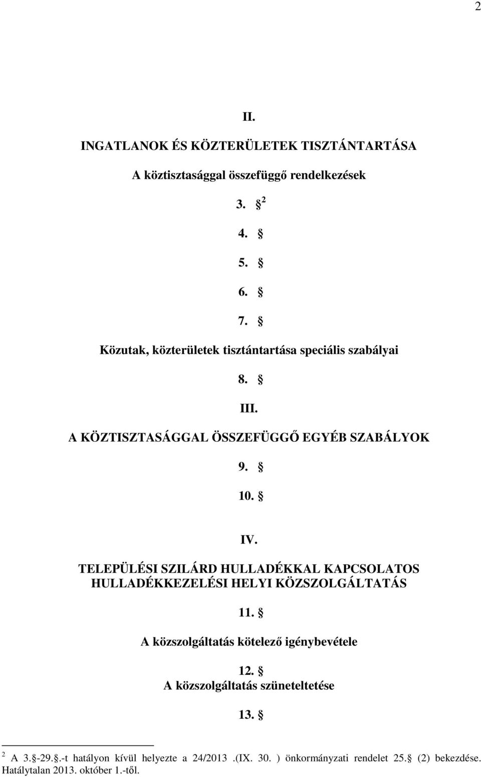 TELEPÜLÉSI SZILÁRD HULLADÉKKAL KAPCSOLATOS HULLADÉKKEZELÉSI HELYI KÖZSZOLGÁLTATÁS 11. A közszolgáltatás kötelező igénybevétele 12.