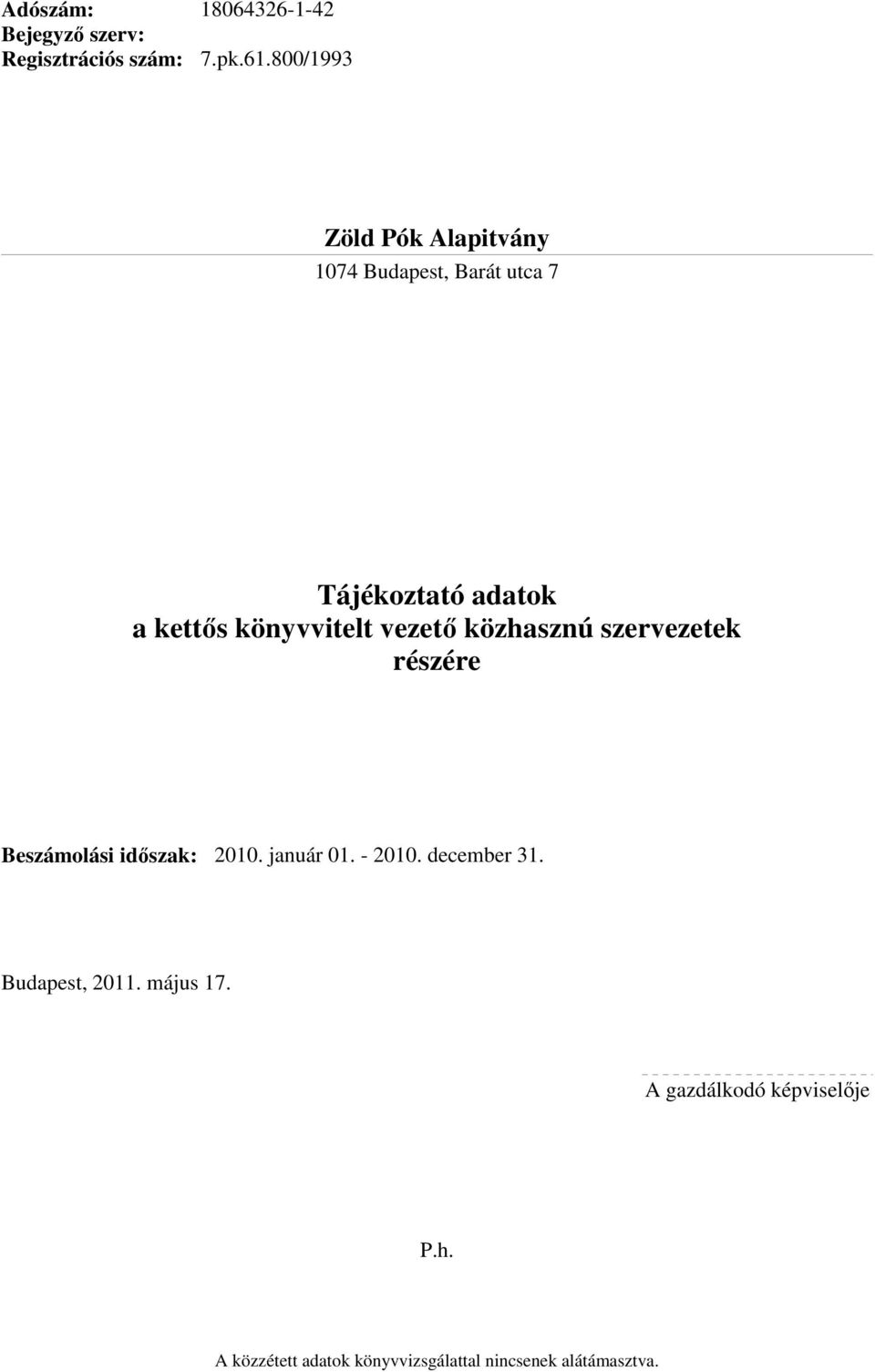 könyvvitelt vezető közhasznú szervezetek részére Beszámolási időszak: 2010. január 01. - 2010.