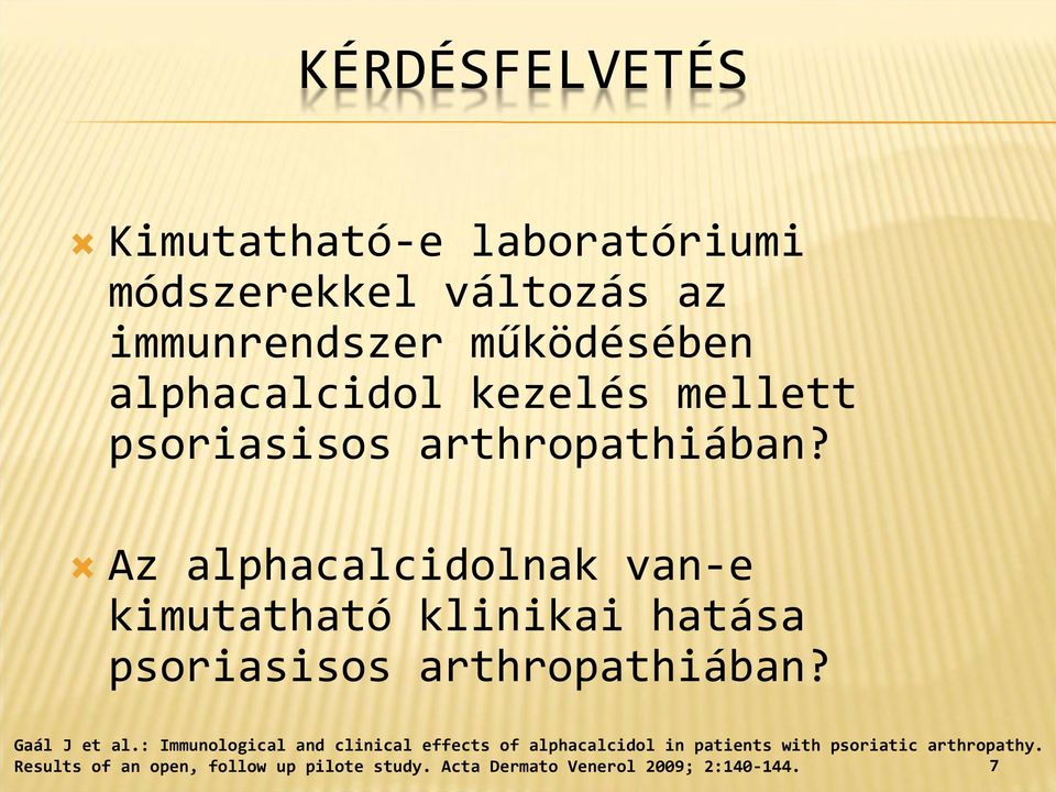 Az alphacalcidolnak van e kimutatható klinikai hatása psoriasisos arthropathiában? Gaál J et al.