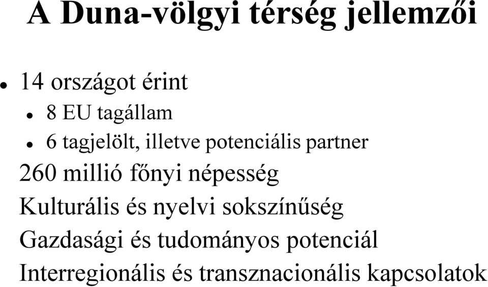 főnyi népesség Kulturális és nyelvi sokszínűség Gazdasági és