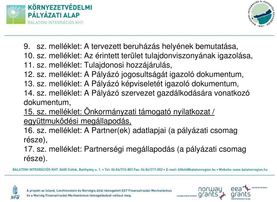 sz. melléklet: Önkormányzati támogató nyilatkozat / együttmuködési megállapodás, 16. sz.