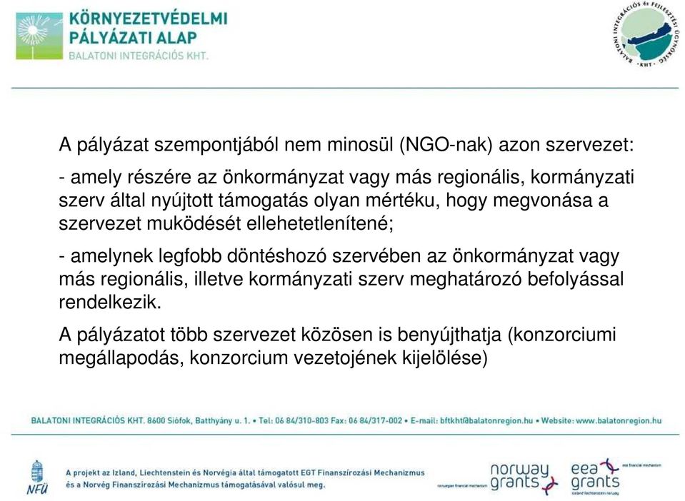 amelynek legfobb döntéshozó szervében az önkormányzat vagy más regionális, illetve kormányzati szerv meghatározó