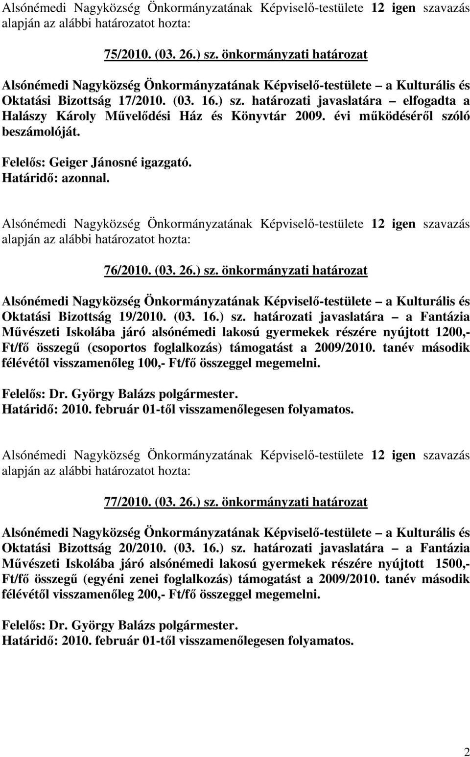 önkormányzati határozat Alsónémedi Nagyközség Önkormányzatának Képviselı-testülete a Kulturális és Oktatási Bizottság 19/2010. (03. 16.) sz.