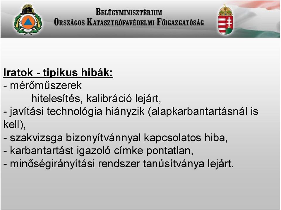 kell), - szakvizsga bizonyítvánnyal kapcsolatos hiba, -