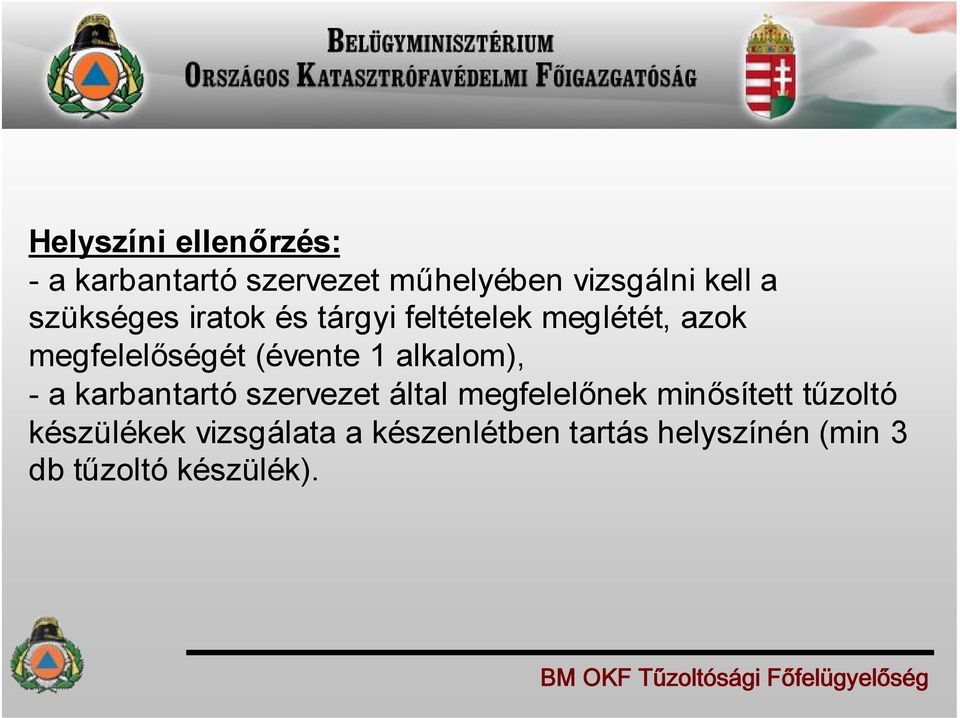 alkalom), - a karbantartó szervezet által megfelelőnek minősített tűzoltó