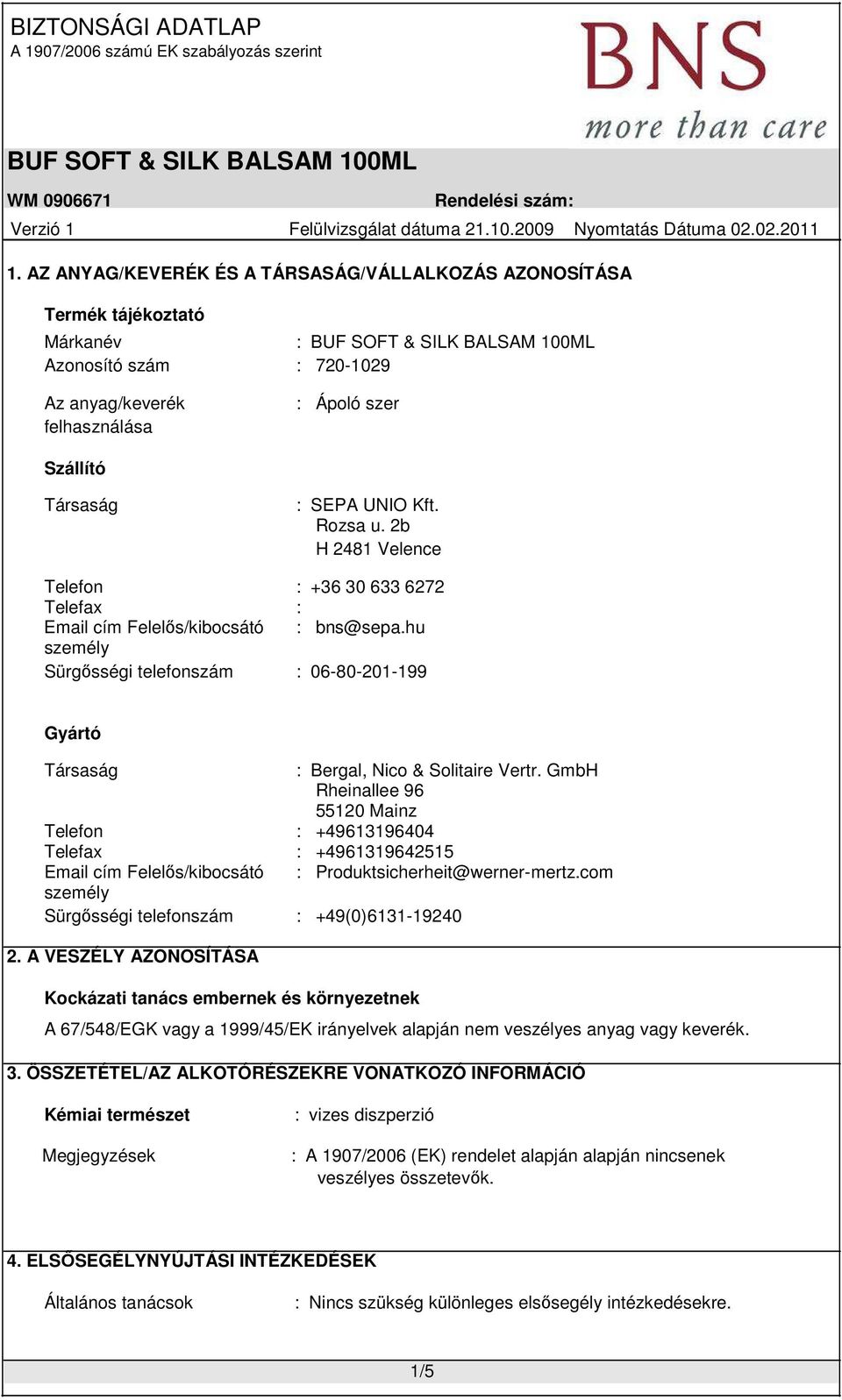 hu személy Sürgősségi telefonszám : 06-80-201-199 Gyártó Társaság : Bergal, Nico & Solitaire Vertr.