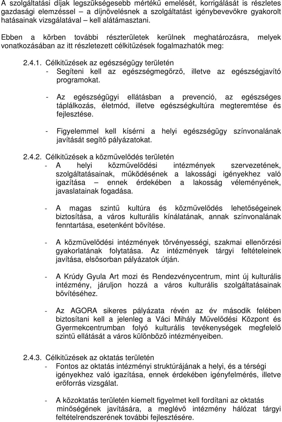 Célkitűzések az egészségügy területén - Segíteni kell az egészségmegőrző, illetve az egészségjavító programokat.