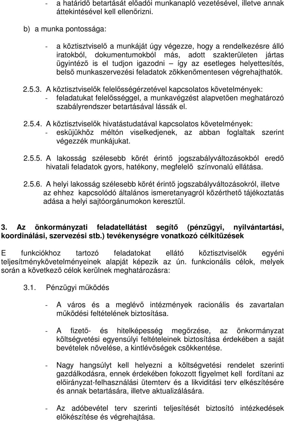 helyettesítés, belső munkaszervezési feladatok zökkenőmentesen végrehajthatók. 2.5.3.