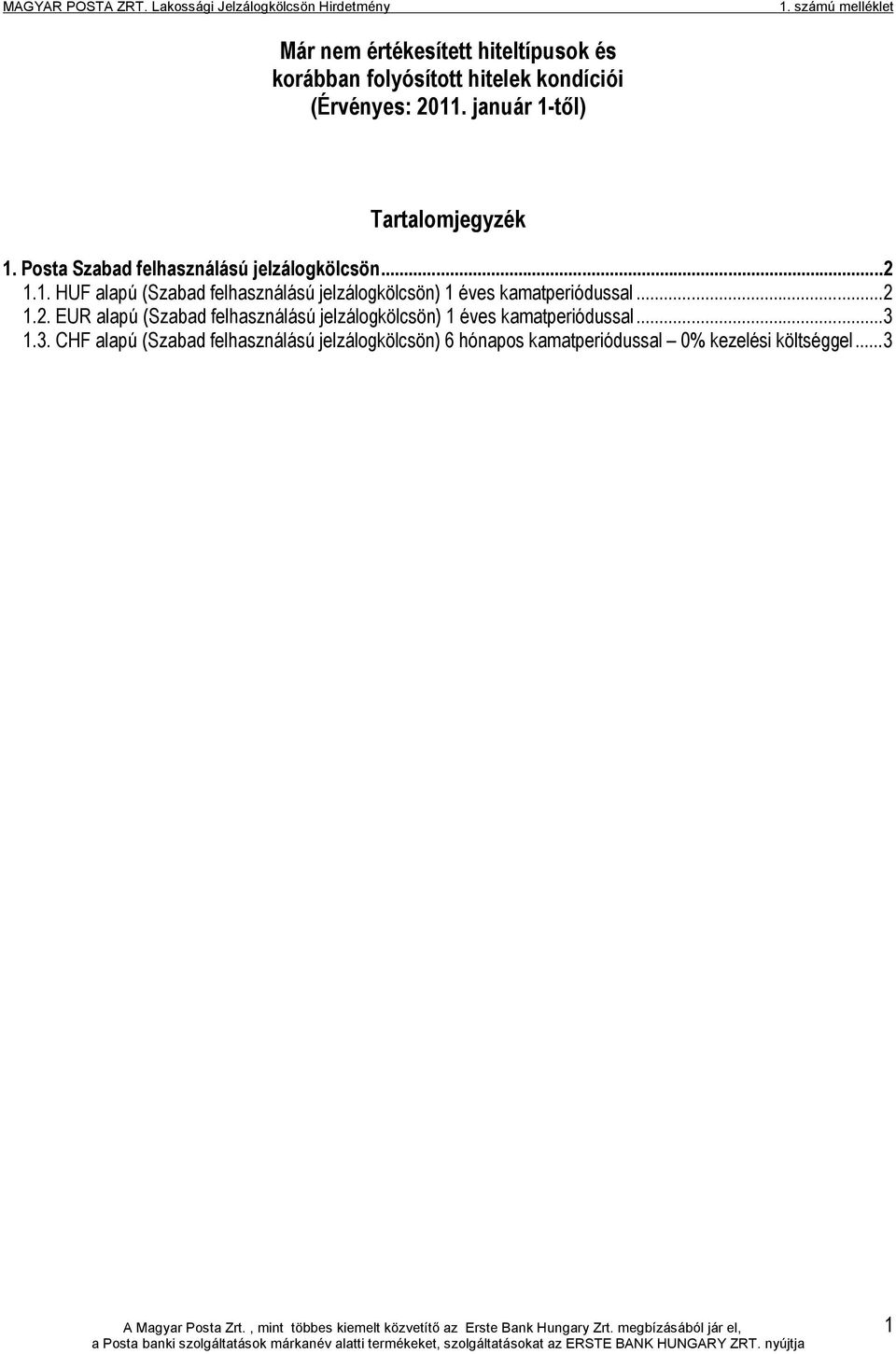 ..2 1.2. EUR alapú (Szabad felhasználású jelzálogkölcsön) 1 éves kamatperiódussal...3 