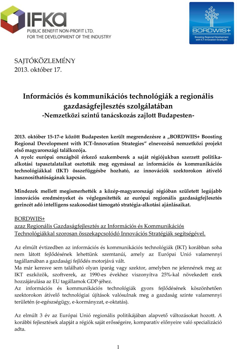 A nyolc európai országból érkező szakemberek a saját régiójukban szerzett politikaalkotási tapasztalataikat osztották meg egymással az információs és kommunikációs technológiákkal (IKT) összefüggésbe