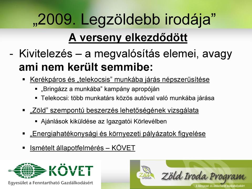 közös autóval való munkába járása Zöld szempontú beszerzés lehetőségének vizsgálata Ajánlások kiküldése