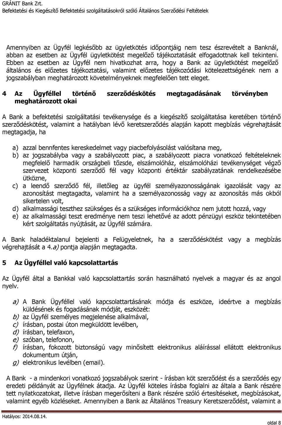 meghatározott követelményeknek megfelelően tett eleget.