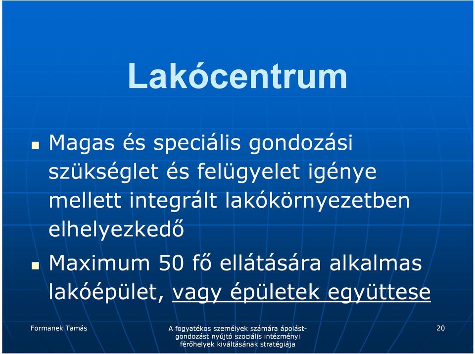 integrált lakókörnyezetben elhelyezkedı Maximum