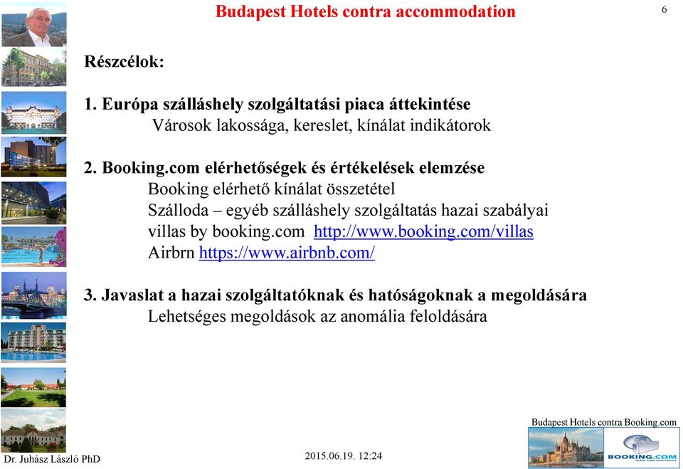 com elérhetőségek és értékelések elemzése Booking elérhető kínálat összetétel Szálloda egyéb szálláshely szolgáltatás hazai