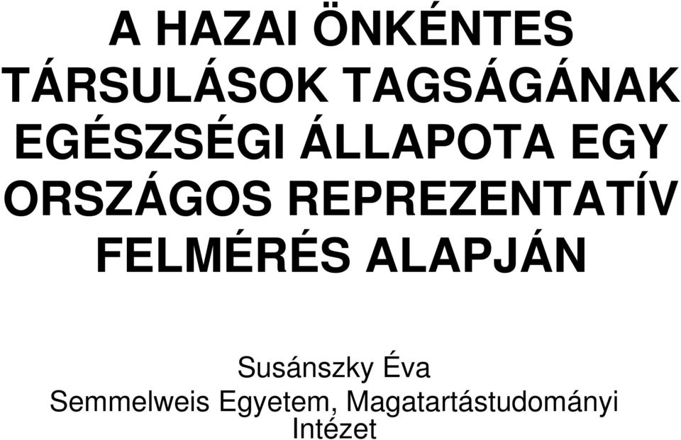 REPREZENTATÍV FELMÉRÉS ALAPJÁN Susánszky